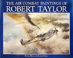 Book cover of The Air Combat Paintings of Robert Taylor  by WESTON, Robert; WALKER, Charles & TAYLOR, Robert